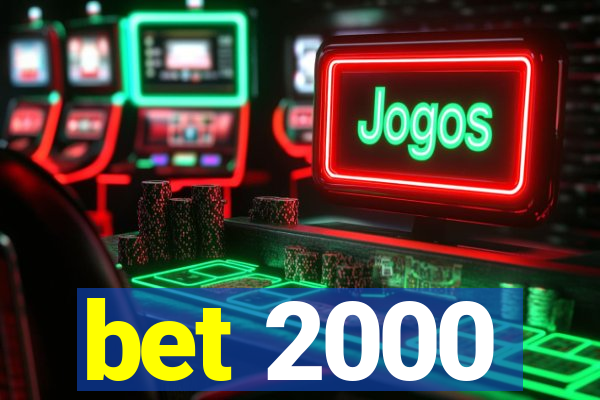 bet 2000