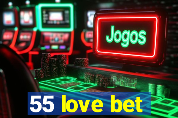 55 love bet