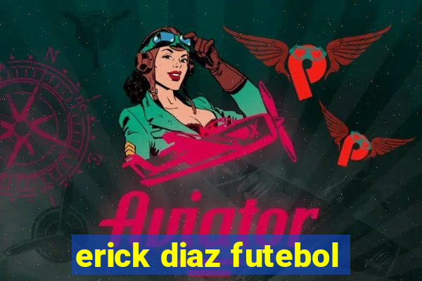 erick diaz futebol