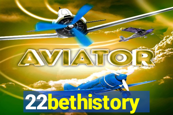 22bethistory