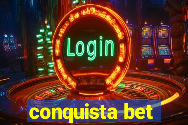 conquista bet