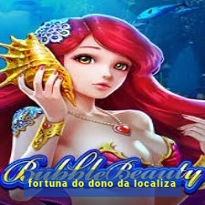 fortuna do dono da localiza