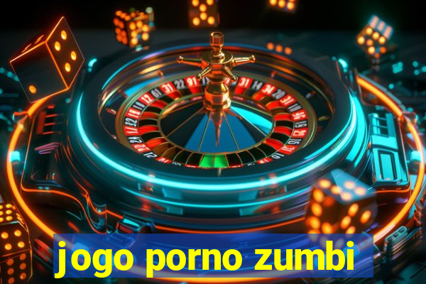 jogo porno zumbi