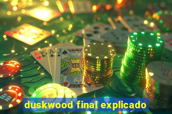 duskwood final explicado