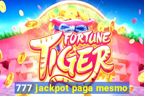 777 jackpot paga mesmo