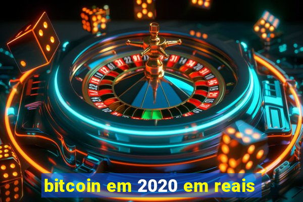 bitcoin em 2020 em reais