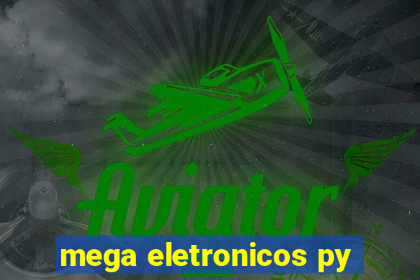 mega eletronicos py