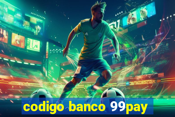 codigo banco 99pay