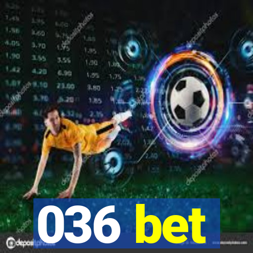 036 bet