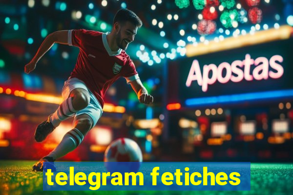 telegram fetiches