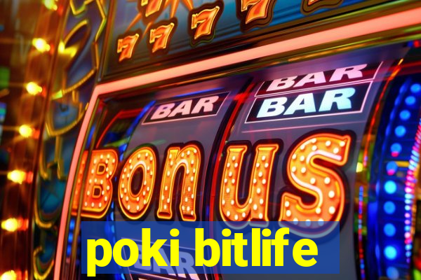 poki bitlife