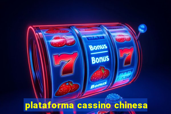 plataforma cassino chinesa