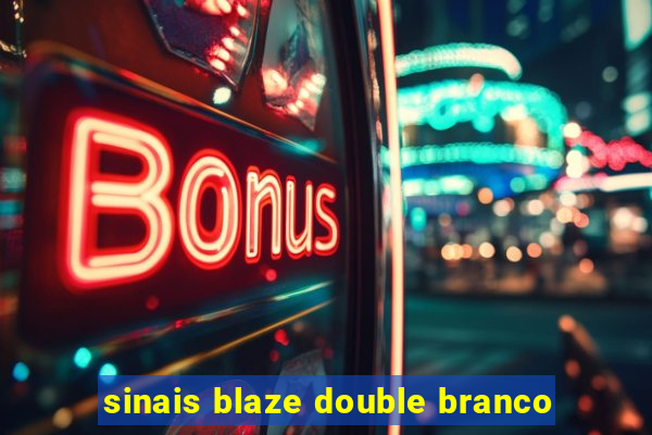 sinais blaze double branco