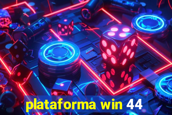 plataforma win 44