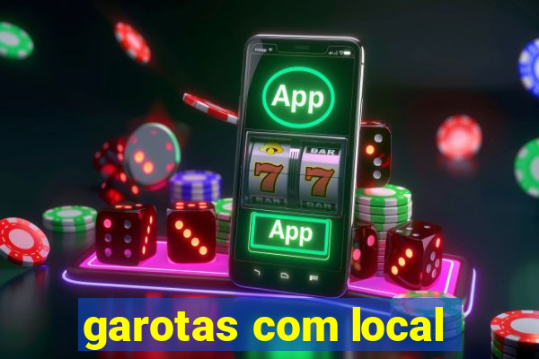 garotas com local