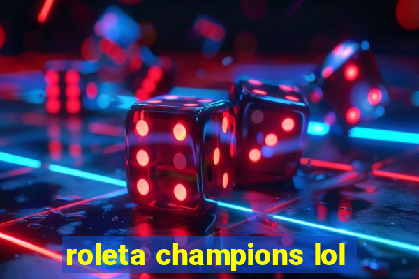 roleta champions lol