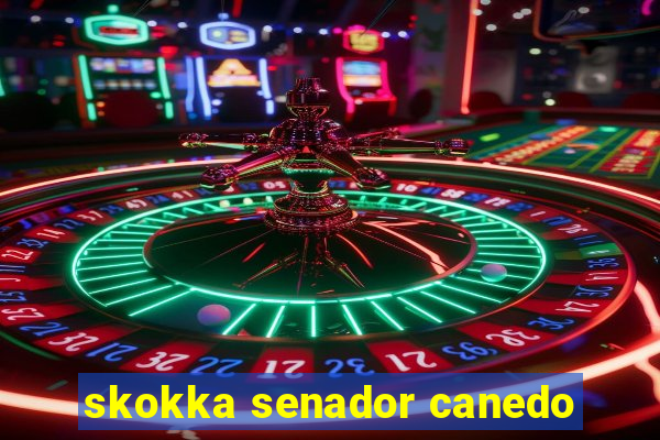 skokka senador canedo