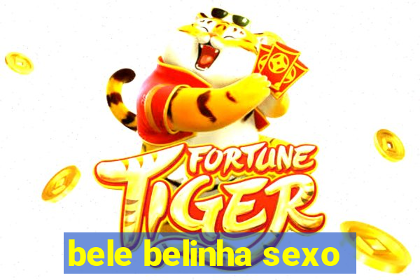 bele belinha sexo