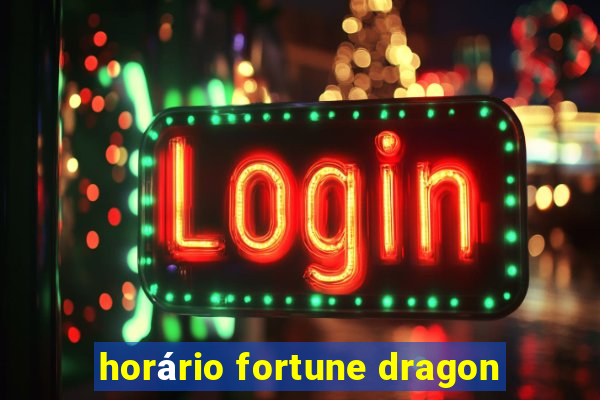 horário fortune dragon