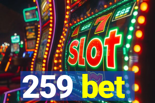 259 bet