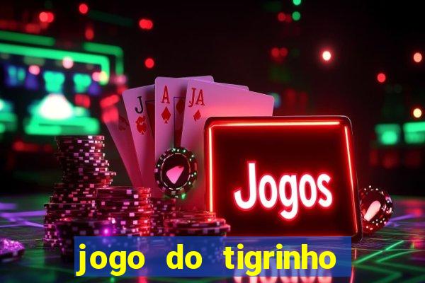 jogo do tigrinho paga de verdade