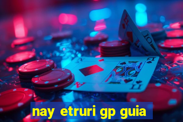 nay etruri gp guia