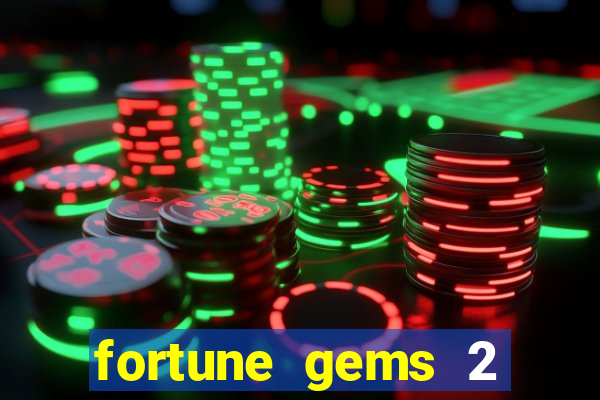 fortune gems 2 melhor horário para jogar