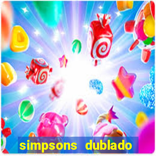 simpsons dublado assistir online