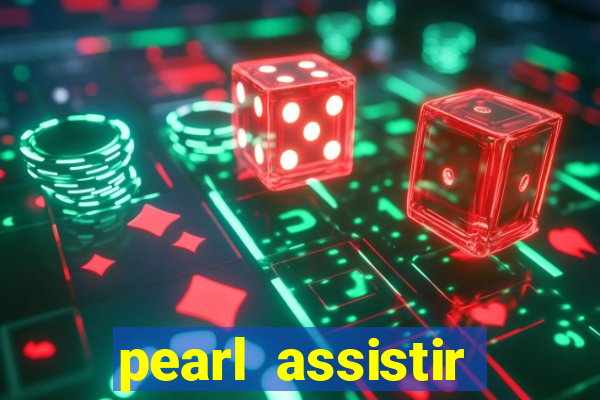 pearl assistir online megaflix