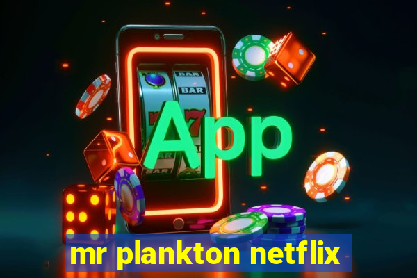 mr plankton netflix