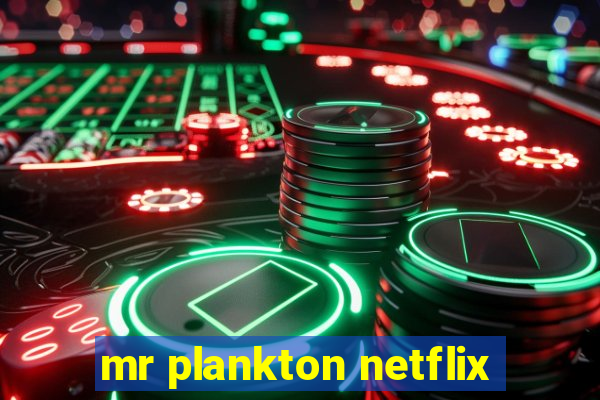 mr plankton netflix