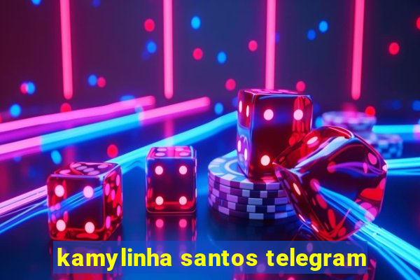 kamylinha santos telegram