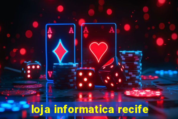 loja informatica recife