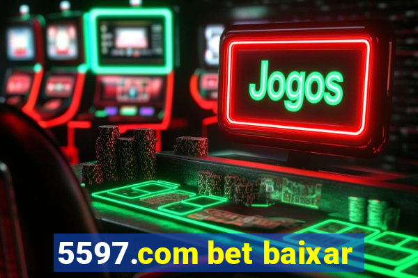 5597.com bet baixar