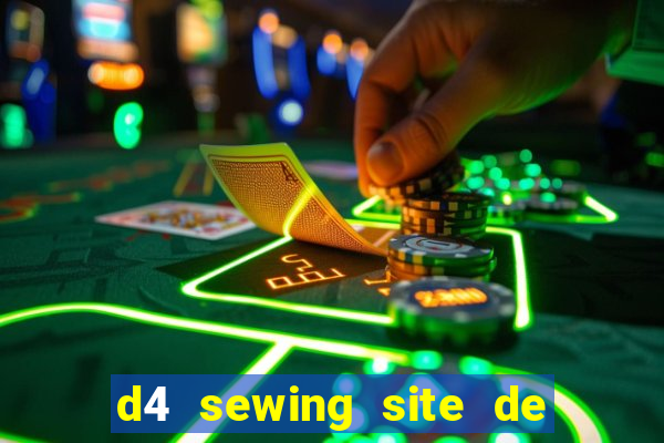 d4 sewing site de relacionamento login entrar