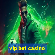 vip bet casino