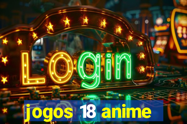 jogos 18 anime