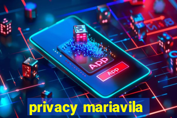 privacy mariavila