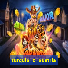 turquia x austria onde assistir