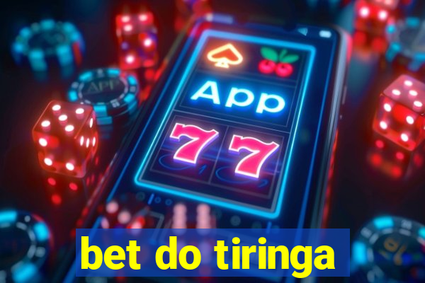 bet do tiringa