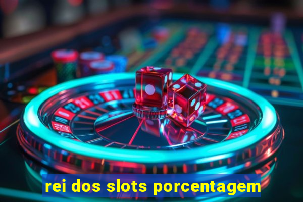 rei dos slots porcentagem