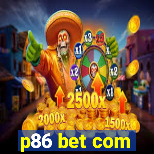 p86 bet com