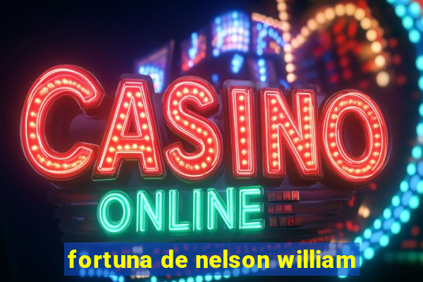 fortuna de nelson william