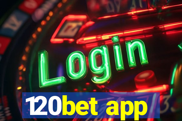 120bet app