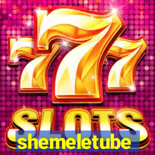 shemeletube