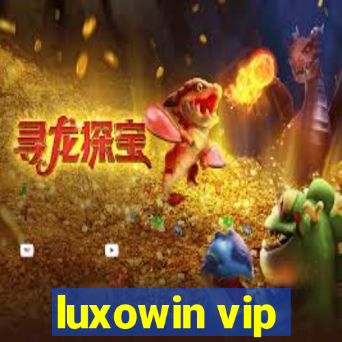 luxowin vip