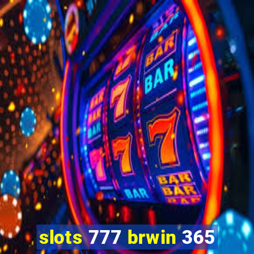 slots 777 brwin 365