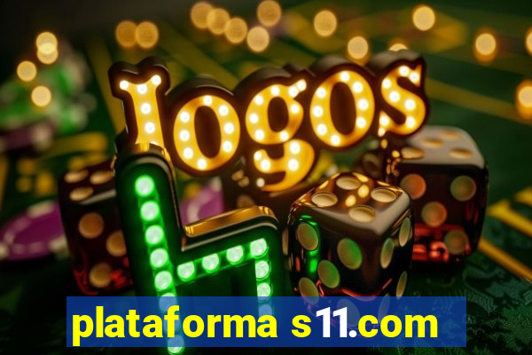 plataforma s11.com