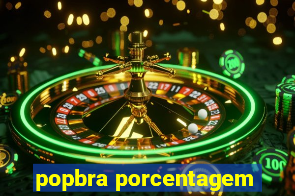 popbra porcentagem