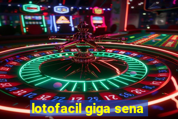 lotofacil giga sena